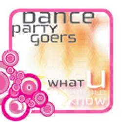 Dance Party Goers – What U Should Know